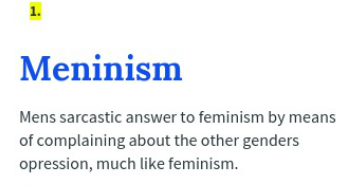 Urban Dictionary definition of meninism mens sarcastic answer to feminism by means of complaining about the other genders oppression much like feminism